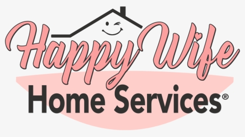 Happy Wife Home Services, HD Png Download, Free Download