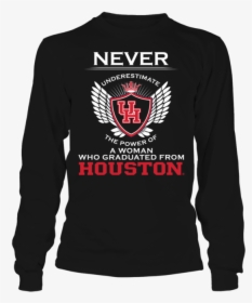 Never Underestimate A Woman Who Graduted From Houston - God Said Let There Be Tshirt, HD Png Download, Free Download