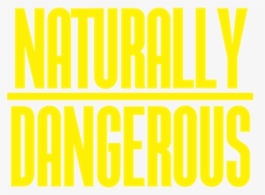 Naturally Dangerous Logo - Poster, HD Png Download, Free Download