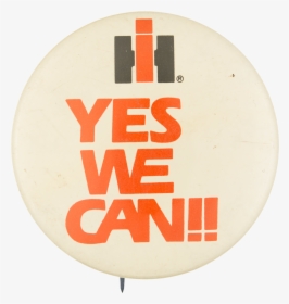 Yes We Can Advertising Button Museum - International Harvester, HD Png Download, Free Download