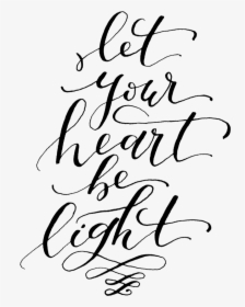Let Your Heart Be Light Word Art - Calligraphy, HD Png Download, Free Download