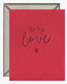 To My Love Letterpress Greeting Card With Envelope - Birthday Card My Love, HD Png Download, Free Download