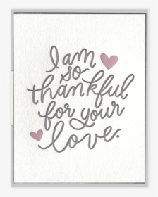 So Thankful For Your Love Letterpress Greeting Card - Thankful For Your Love, HD Png Download, Free Download