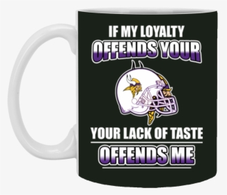 My Loyalty And Your Lack Of Taste Minnesota Vikings - Minnesota Vikings, HD Png Download, Free Download