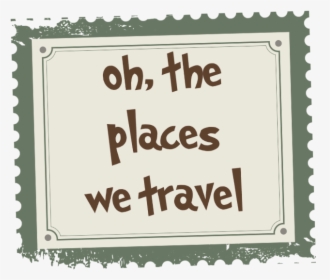 Oh, The Places We Travel - Dr Seuss Quotes, HD Png Download, Free Download