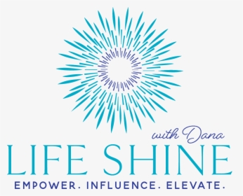 Life Shine With Dana - Graphic Design, HD Png Download, Free Download