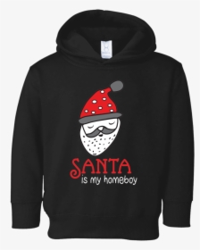 Christmas Santa Is My Homeboy Toddler Hoodie - Hoodie, HD Png Download, Free Download