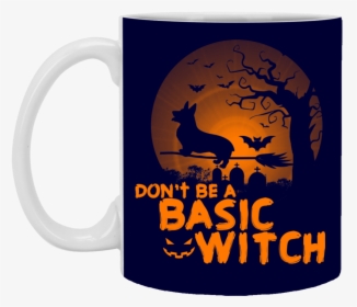 Don"t Be A Basic Witch Corgi Mugs - Mug, HD Png Download, Free Download