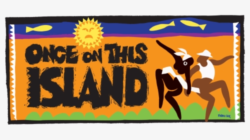 Once On This Island Jr, HD Png Download, Free Download