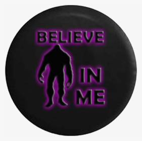 Glowing Believe Bigfoot Jeep Off Road Rv Camper Spare, HD Png Download, Free Download