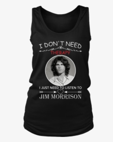 I Don’t Need Therapy I Just Need To Listen To Jim Morrison - Pilates T Shirts Funny, HD Png Download, Free Download