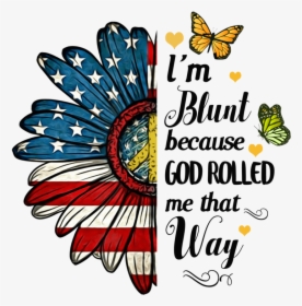 Im Blunt Because God Rolled Me That Way Svg, HD Png Download, Free Download