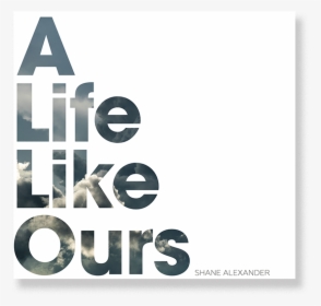 A Life Like Ours Cover - Graphic Design, HD Png Download, Free Download