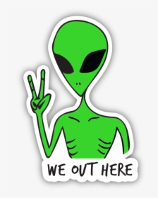We Out Here Alien , Png Download - We Out Here Alien, Transparent Png, Free Download
