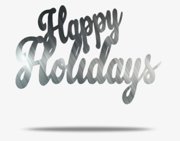 Happy Holidays Text Metal Wall Art - Calligraphy, HD Png Download, Free Download