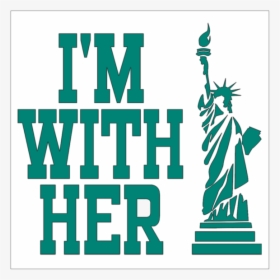I"m With Her Statue Of Liberty Sticker - I M With Her Statue Of Liberty, HD Png Download, Free Download