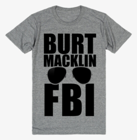 Burt Macklin Fbi - T-shirt, HD Png Download, Free Download