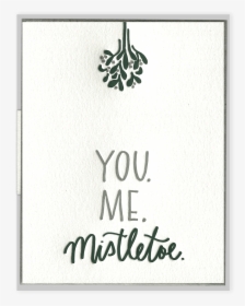 You - Me - Mistletoe - Letterpress Greeting Card - Tree, HD Png Download, Free Download