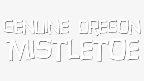 Genuine Oregon Mistletoe - Calligraphy, HD Png Download, Free Download