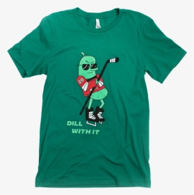 Blake Coleman Products Dill With It Tshirt - Active Shirt, HD Png Download, Free Download