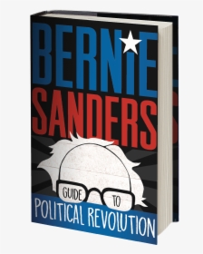 Bernie Sanders 3d Book - Bernie Sanders Guide To Political Revolution, HD Png Download, Free Download
