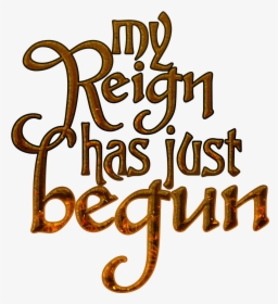 My Reign Has Just Begun Game Of Thrones Quote - Game Of Thrones Quote Png, Transparent Png, Free Download