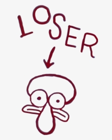Squidward Is A Loser Clipart , Png Download - Squidward Is A Loser, Transparent Png, Free Download