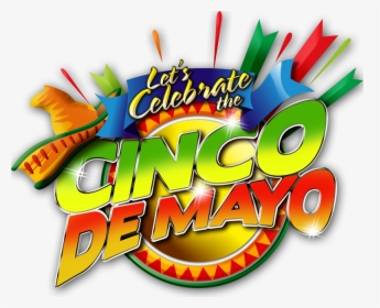 Let"s Celebrate The Cinco De Mayo - Let's Celebrate Cinco De Mayo, HD Png Download, Free Download