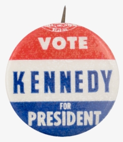 Vote Kennedy For President Political Button Museum - Vote Kennedy For President, HD Png Download, Free Download