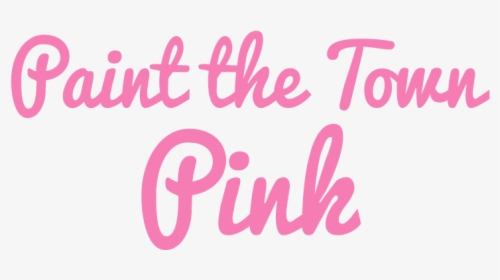 Paint The Town Pink - Action Cancer Paint The Town Pink, HD Png Download, Free Download