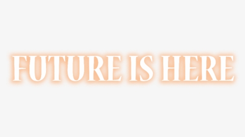 Future Is Here Png, Transparent Png, Free Download