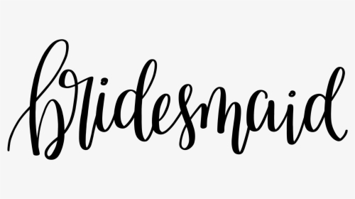 Transparent Save The Date Clipart Images - Bridesmaid Lettering, HD Png Download, Free Download