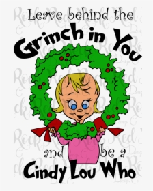 Leave Behind The Grinch - Cindy Lou Who Grinch, HD Png Download, Free Download