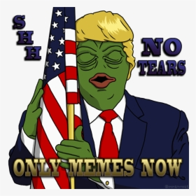 No Tears Onl Memes Now @pepe4trump45 Fictional Character - Dank Trump Pepe Memes, HD Png Download, Free Download