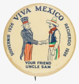Viva Mexico Your Friend Uncle Sam Event Button Museum, HD Png Download, Free Download