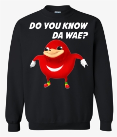 Do You Know Da Wae Funny Uganda Knuckle T-shirt - Sweatshirt, HD Png Download, Free Download
