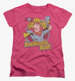 Womens Positively Rad Supergirl Shirt - Pink Ladies Shirt, HD Png Download, Free Download