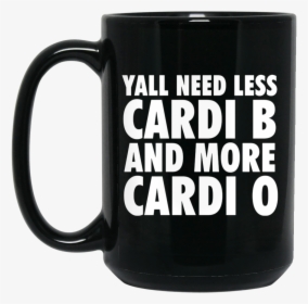 Yall Need Less Cardi B And More Cardi O Mug Afro Melanin - Happy Fathers Day Mike, HD Png Download, Free Download