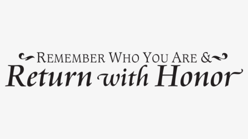 Remember Who You Are Return With Honor - ريتاج, HD Png Download, Free Download