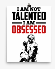 I M Not Talented I M Obsessed, HD Png Download, Free Download