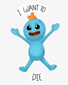 A Nice Rick And Morty Art Dump - Want To Die Mr Meeseeks, HD Png Download, Free Download