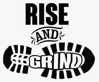 Rise And Grind, HD Png Download, Free Download