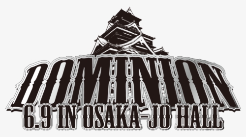 Dominion 6.9 In Osaka Jo Hall, HD Png Download, Free Download