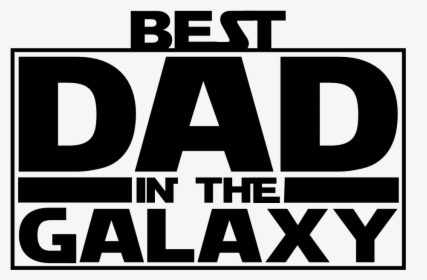 Best Dad In The Galaxy Png, Transparent Png - kindpng