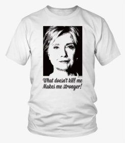 Hillary Clinton What Doesn"t Kill Me Makes Me Stronger - Harry Potter Shirt Sayings, HD Png Download, Free Download