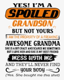Yes I"m A Spoiled Grandson But Not Yours I Am The Property - Calligraphy, HD Png Download, Free Download