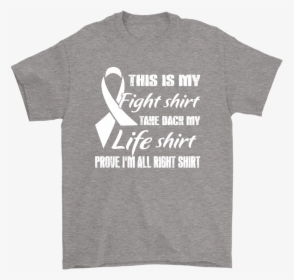 Lung Cancer White Ribbon My Fight Shirt My Life Shirts - Active Shirt, HD Png Download, Free Download