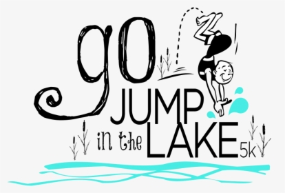 Go Jump In A Lake, HD Png Download, Free Download