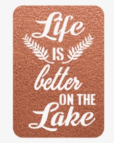 Life Is Better On The Lake Steel Wall Sign, HD Png Download, Free Download