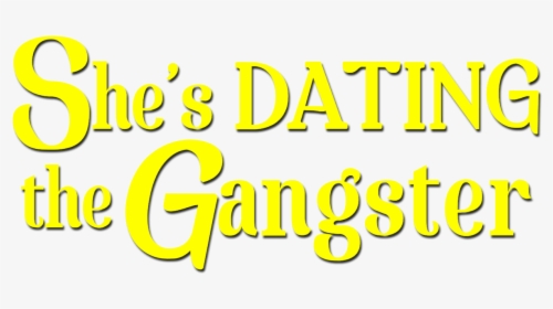 She"s Dating The Gangster - Poster, HD Png Download, Free Download
